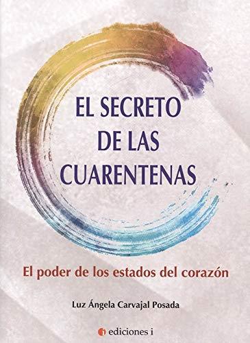 SECRETO DE LAS CUARENTENAS, EL  | 9788494948237 | CARVAJAL POSADA, LUZ ANGELA