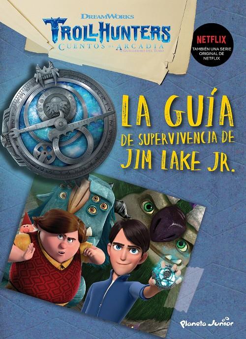 GUIA DE SUPERVIVENCIA DE JIM LAKE JR, LA (TROLLHUNTERS CUENTOS DE ARCADIA) | 9788408202530