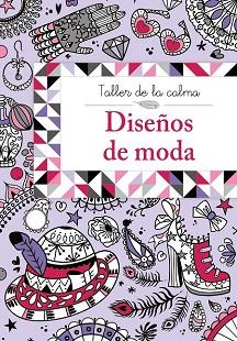 DISEÑOS DE LA MODA. TALLER DE LA CALMA | 9788469605615