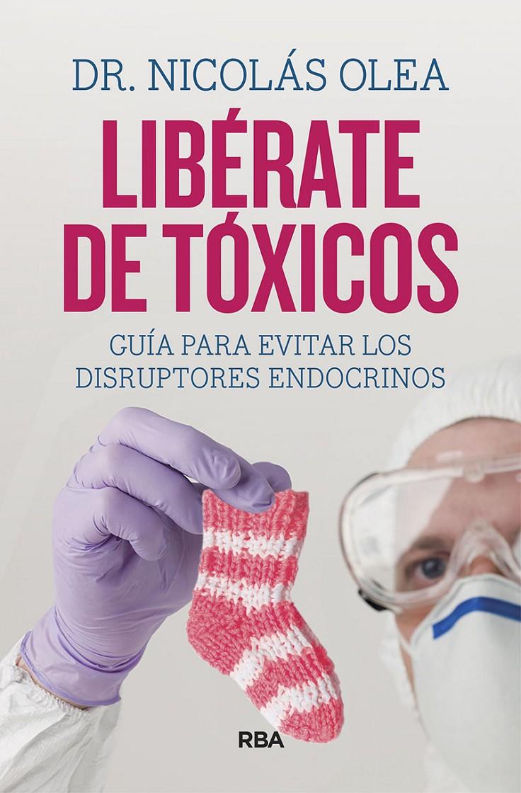 LIBERATE DE TOXICOS | 9788491874027 | OLEA SERRANO, NICOLAS