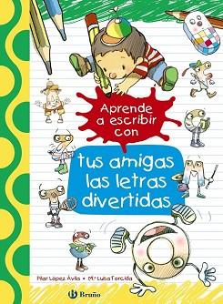 APRENDE A ESCRIBIR CON TUS AMIGAS LAS LETRAS DIVERTIDAS | 9788469605929 | LOPEZ AVILA, PILAR 