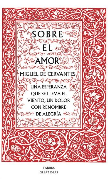 SOBRE EL AMOR   SERIE GREAT IDEAS 26 | 9788430607228 | CERVANTES, MIGUEL DE