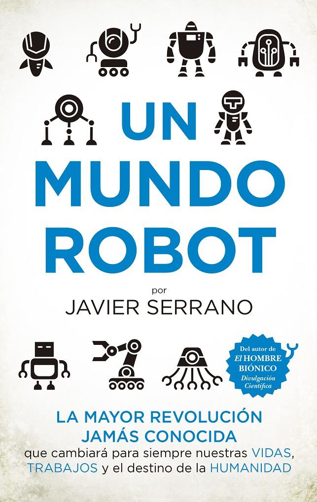 MUNDO ROBOT, UN  | 9788494778667 | SERRANO MARTÍNEZ, JAVIER