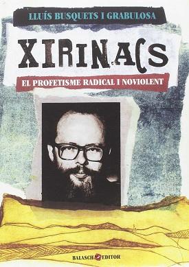 XIRINACS  EL PROFETISME RADICAL I NOVIOLENT | 9788461758555 | BUSQUETS I GRABULOSA, LLUIS