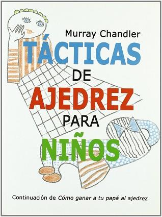 TACTICAS DE AJEDREZ PARA NIÑOS | 9788493384166 | CHANDLER, MURRAY