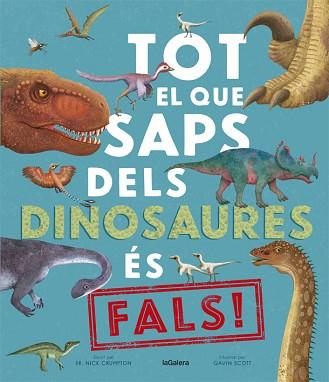 TOT EL QUE SAPS DELS DINOSAURES ES FALS | 9788424670528 | CRUMPTON, NICK