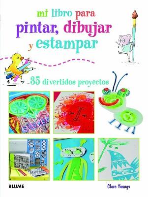 MI LIBRO PARA PINTAR DIBUJAR Y ESTAMPAR | 9788415317401 | YOUNGS, CLARE / AKASS,SUSAN 