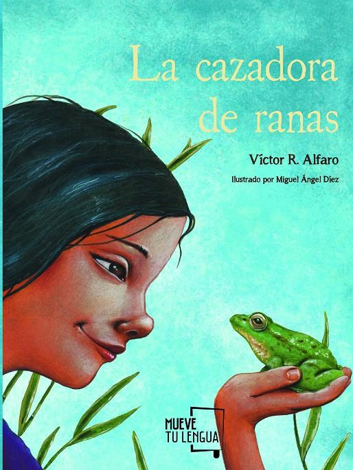 CAZADORA DE RANAS, LA | 9788494746413 | ALFARO, VICTOR R