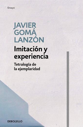 IMITACION Y EXPERIENCIA  TETRALOGIA DE LA EJEMPLARIDAD | 9788466346269 | GOMA LANZON, JAVIER