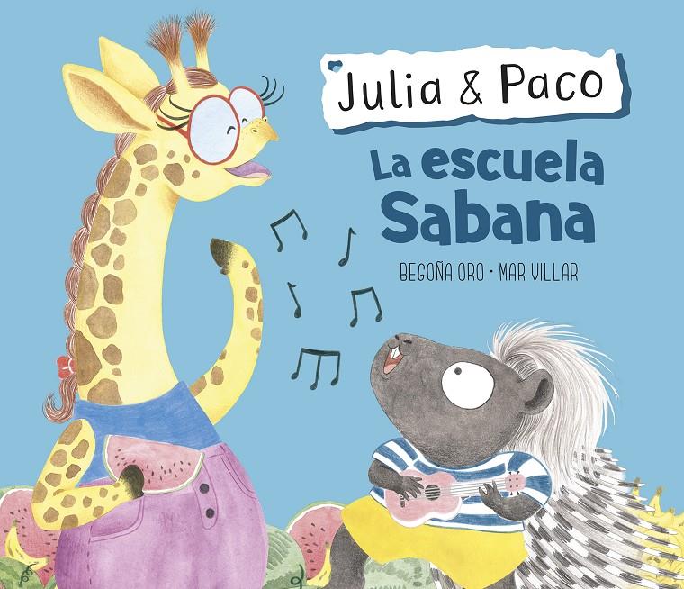  ESCUELA SABANA, LA (JULIA & PACO. ÁLBUM ILUSTRADO) | 9788448854409 | ORO, BEGOÑA / VILLAR, MAR