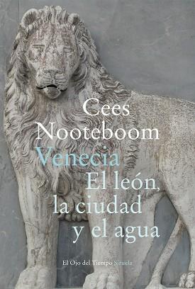 VENECIA. EL LEON, LA CIUDAD Y EL AGUA | 9788418245961 | NOOTEBOOM, CEES