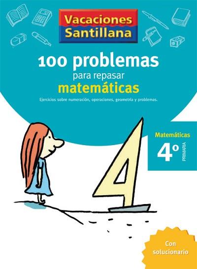 VACACIONES SANTILLANA 4 PRIMARIA 100 PROBLEMAS PARA REPASAR MATEMATICAS | 9788429408409