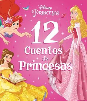 PRINCESAS  12 CUENTOS DE PRINCESAS | 9788418940491 | DISNEY