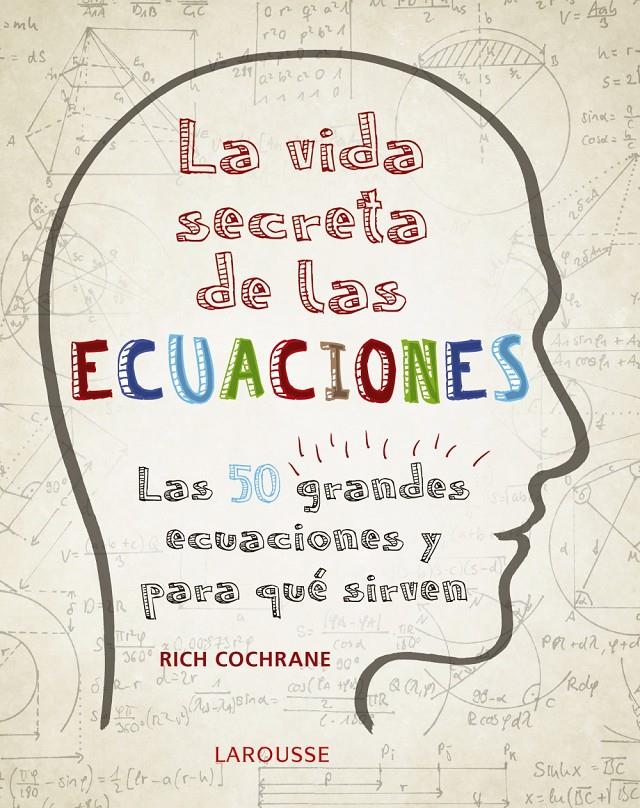 VIDA SECRETA DE LAS ECUACIONES, LA  | 9788416984992 | COCHRANE, RICH