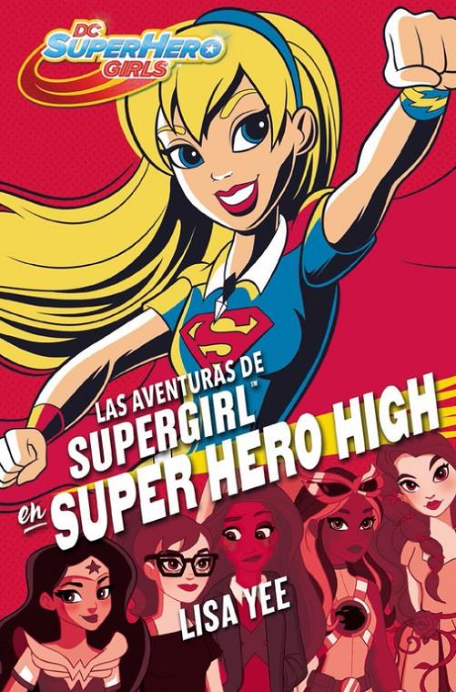 AVENTURAS DE SUPERGIRL EN SUPER HERO HIG, LAS  DC SUPER HERO GIRLS 2 | 9788490436752 | YEE, LISA