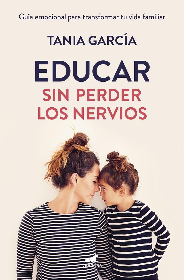 EDUCAR SIN PERDER LOS NERVIOS | 9788416076864 | GARCIA, TANIA