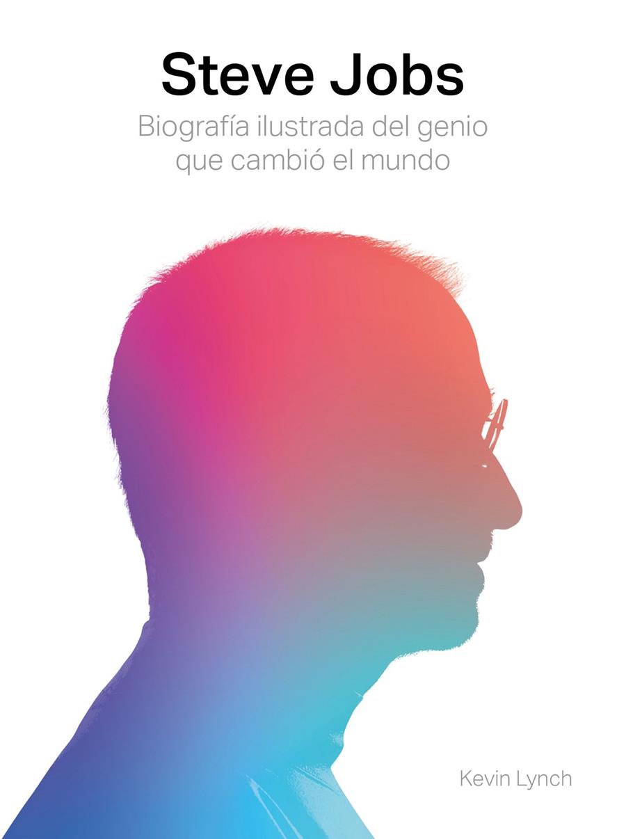 STEVE JOBS  BIOGRAFIA ILUSTRADA DEL GENIO QUE CAMBIÓ EL MUNDO | 9788417560003 | LYNCH, KEVIN