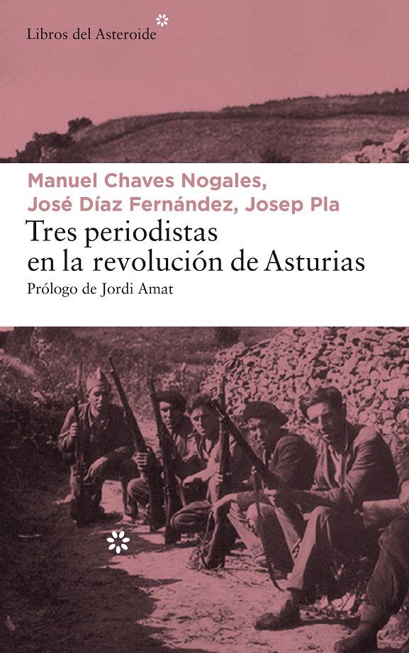 TRES PERIODISTAS EN LA REVOLUCION DE ASTURIAS | 9788417007065 |  CHAVES NOGALES, MANUEL / DIAZ FERNANDEZ, JOSE / PLA, JOSEP