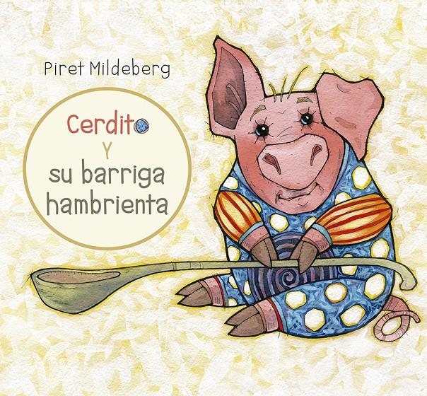 CERDITO Y SU BARRIGA HAMBRIENTA | 9788491451815 | MILDEBERG, PIRET