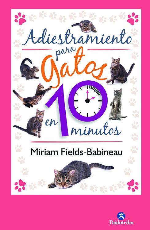 ADIESTRAMIENTO PARA GATOS EN 10 MINUTOS | 9788499102436 | FIELDS-BABINEAU, MIRIAM