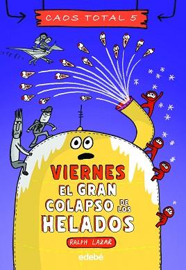 VIERNES  EL GRAN COLAPSO DE LOS HELADOS | 9788468370231 | LAZAR, RALPH