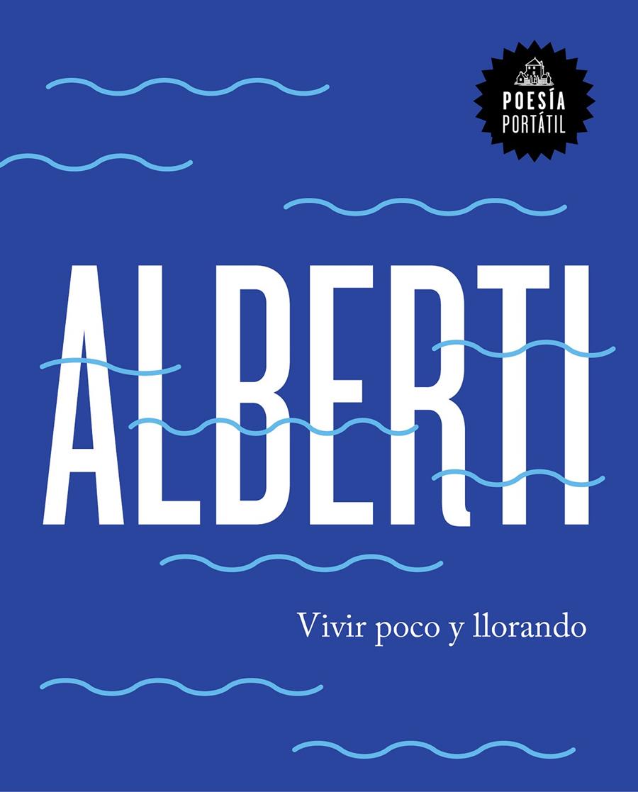 VIVIR POCO Y LLORANDO | 9788439734222 | ALBERTI, RAFAEL 