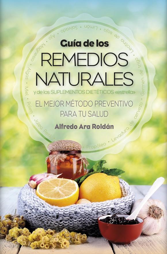 GUIA DE LOS REMEDIOS NATURALES | 9788416002917 | ARA ROLDAN, ALFREDO