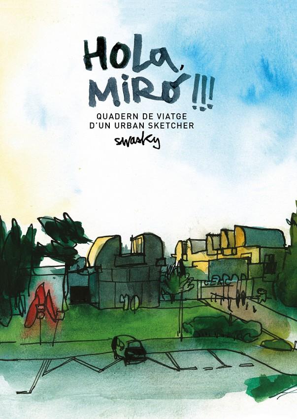 HOLA MIRO QUADERN DE VIATGE D UN URBAN SKETCHER (REF 100 0G1774) | 9788425229701 | MARTINEZ ESCAMEZ, VICTOR