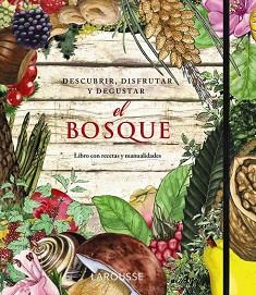 BOSQUE  DESCUBRIR  DISFRUTAR Y DEGUSTAR, EL  | 9788415411352