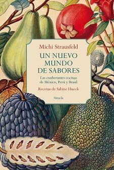 NUEVO MUNDO DE SABORES, UN | 9788419419231 | STRAUSFELD, MICHI/HUECK, SABINE