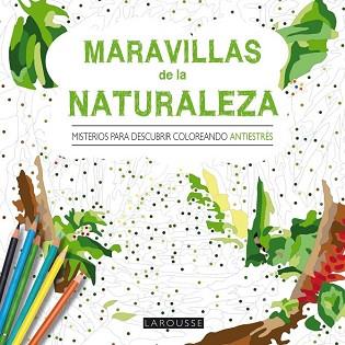 MARAVILLAS DE LA NATURALEZA  MISTERIOS PARA DESCUBRIR COLOREANDO | 9788416368419