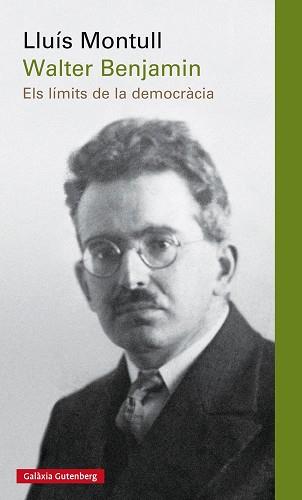 WALTER BENJAMIN  ELS LIMITS DE LA DEMOCRACIA | 9788416495696 | MONTULL, LLUIS