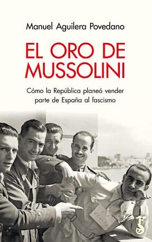 ORO DE MUSSOLINI, EL | 9788419018106 | AGUILERA POVEDANO, MANUEL