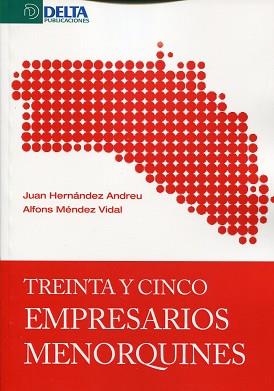 TREINTA Y CINCO EMPRESARIOS MENORQUINES | 9788415581444 | HERNANDEZ ANDREU, JUAN / MENDEZ VIDAL 