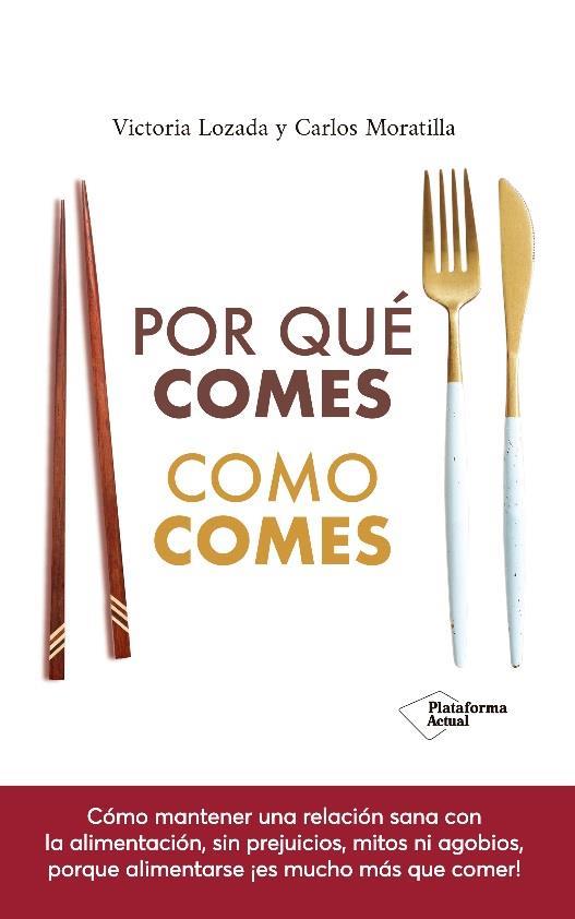 POR QUE COMES COMO COMES | 9788417886639 | LOZADA, VICTORIA / MORATILLA, CARLOS