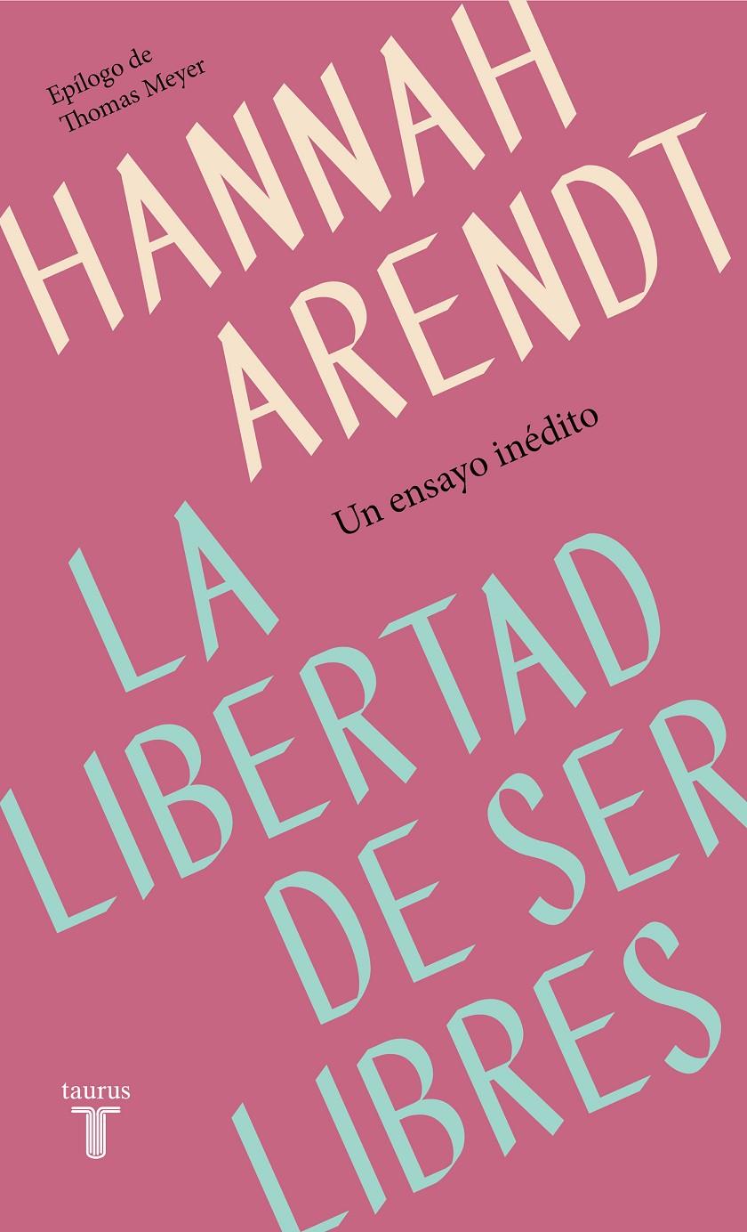 LIBERTAD DE SER LIBRES, LA  | 9788430622313 | ARENDT, HANNAH