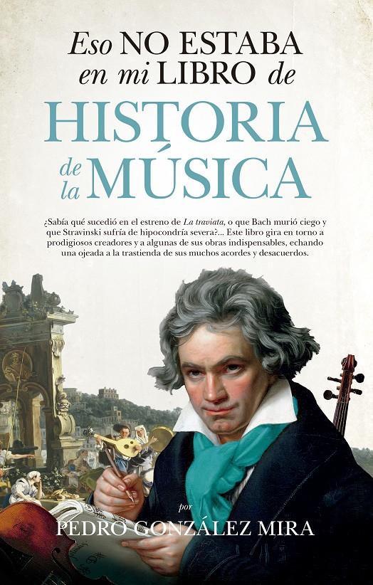 ESO NO ESTABA EN MI LIBRO DE HISTORIA DE LA MÚSICA | 9788417229290 | GONZALEZ MIRA, PEDRO