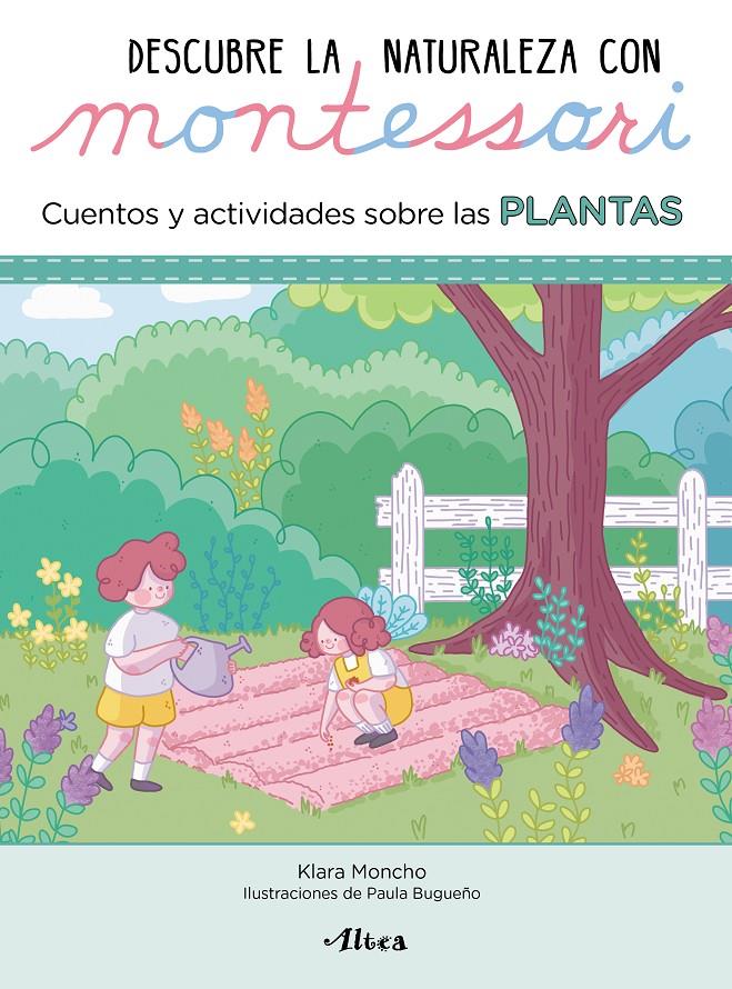 DESCUBRE LA NATURALEZA CON MONTESSORI  CUENTOS Y ACTIVIDADES SOBRE LAS PLANTAS | 9788448854065 | MONCHO, KLARA / BUGUEÑO, PAULA