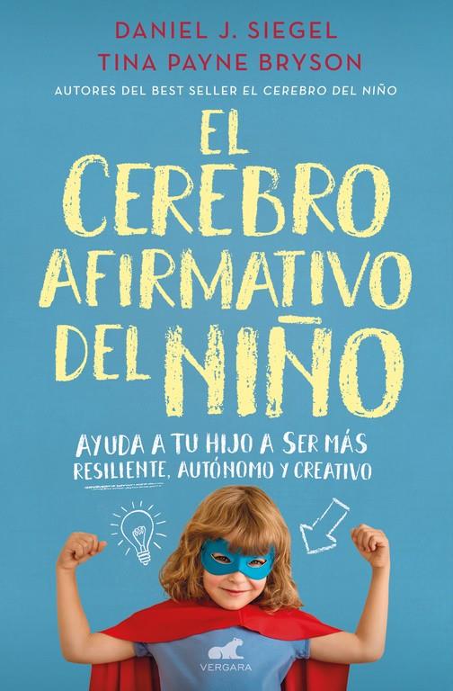 CEREBRO AFIRMATIVO DEL NIÑO, EL | 9788416076161 | SIEGEL, DANIEL J. /  PAYNE BRYSON, TINA