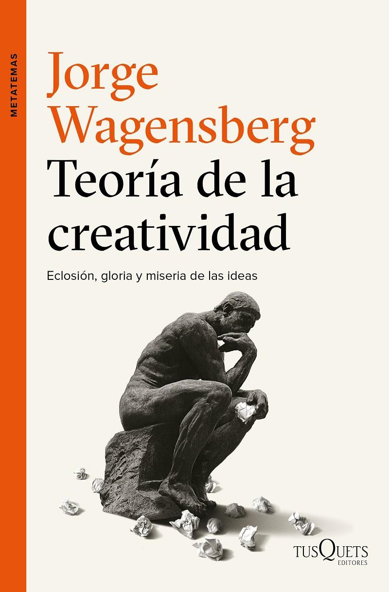 TEORIA DE LA CREATIVIDAD  | 9788490663622 | WAGENSBERG, JORGE 