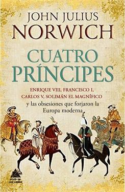 CUATRO PRINCIPES | 9788416222490 | NORWICH, JOHN JULIUS