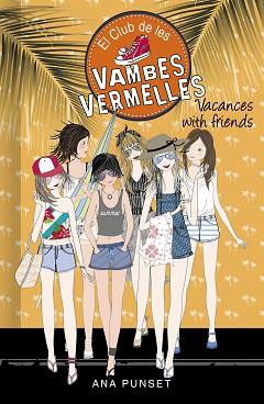 VACANCES WITH FRIENDS  SERIE EL CLUB DE LES VAMBES VERMELLES 19  | 9788418483004 | PUNSET, ANA