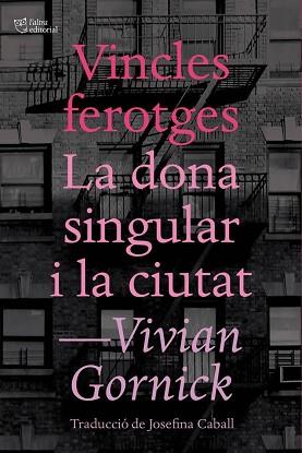 VINCLES FEROTGES  DONA SINGULAR I LA CIUTAT, LA | 9788494655647 | GORNICK, VIVAN