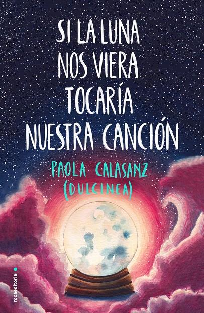 SI LA LUNA NOS VIERA TOCARIA NUESTRA CANCION | 9788417541125 | (PAOLA CALASANZ), DULCINEA