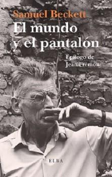 MUNDO Y EL PANTALON, EL  | 9788494552472 | BECKETT, SAMUEL