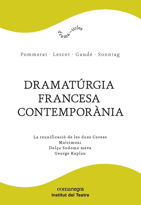 DRAMATURGIA FRANCESA CONTEMPORANIA | 9788417188061 | POMMERAT, JOËL / LESCOT, DAVID / GAUDE, LAURENT / SONNTAG, FREDERIC