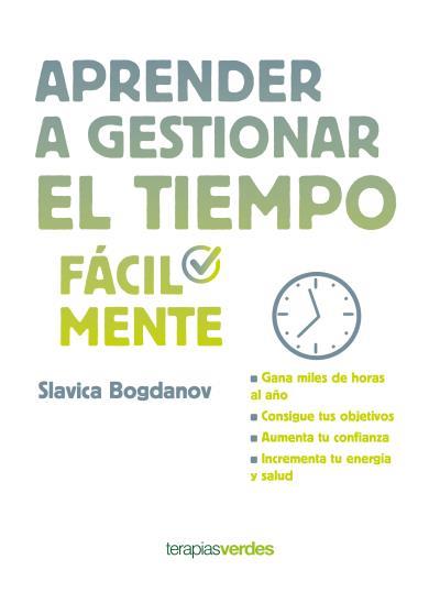 APRENDER A GESTIONAR EL TIEMPO FACILMENTE | 9788416972500 | BOGDANOV, SLAVICA