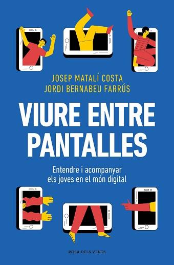 VIURE ENTRE PANTALLES | 9788419756589 | MATALI, JOSEP/BERNABEU, JORDI