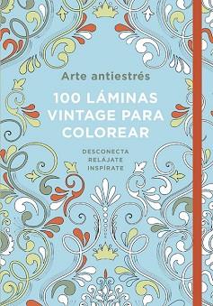 ARTE ANTIESTRES 100 LAMINAS VINTAGE PARA COLOREAR | 9788401016790