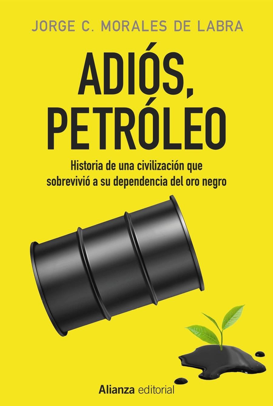 ADIOS, PETROLEO | 9788491046783 | MORALES DE LABRA, JORGE C.